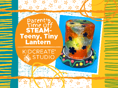 Kidcreate Studio - Fayetteville. Parent's Time Off- STEAM-Teeny, Tiny Lantern (3-9 Years)